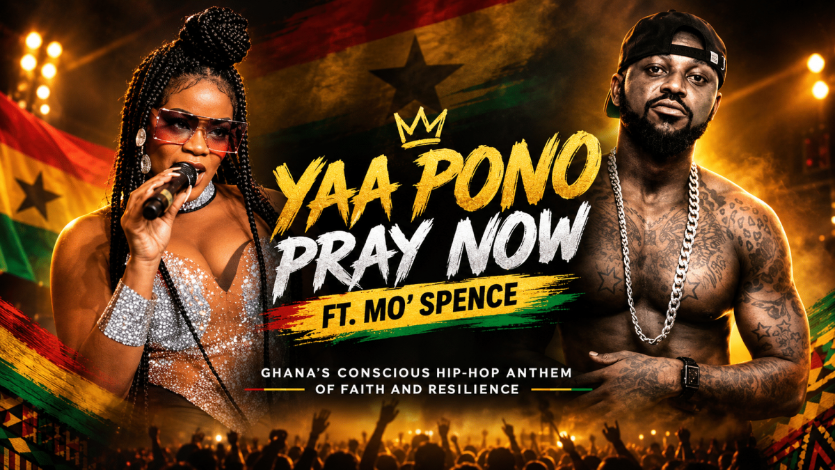 YAA PONO PRAY NOW FT. MO’ SPENCE: GHANA’S CONSCIOUS HIP-HOP ANTHEM OF FAITH AND RESILIENCE